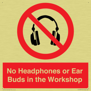 No Headphones or Ear Buds in the Workshop